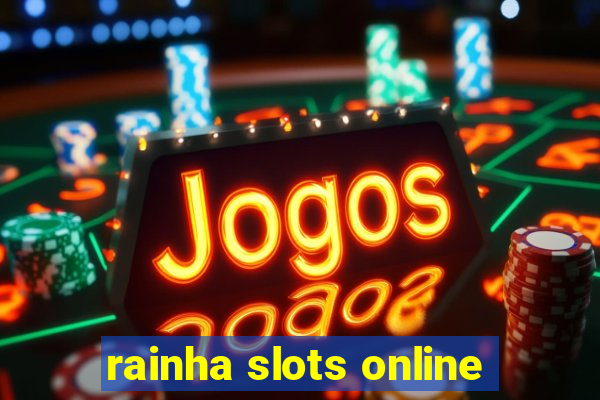 rainha slots online